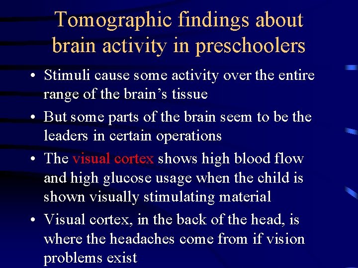 Tomographic findings about brain activity in preschoolers • Stimuli cause some activity over the