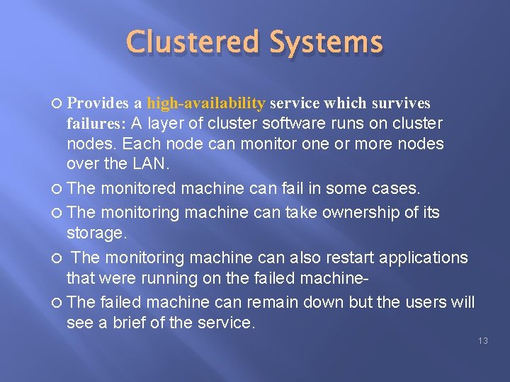 Clustered Systems Provides a high-availability service which survives failures: A layer of cluster software Clustered Systems Provides a high-availability service which survives failures: A layer of cluster software