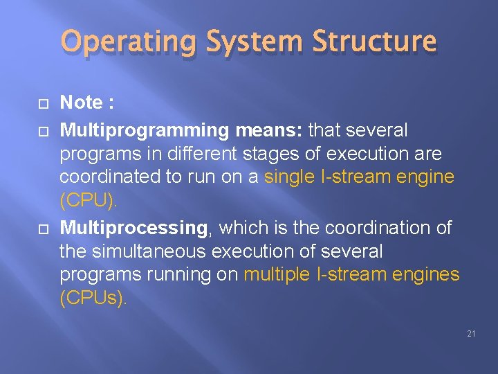 Operating System Structure Note : Multiprogramming means: that several programs in different stages of Operating System Structure Note : Multiprogramming means: that several programs in different stages of