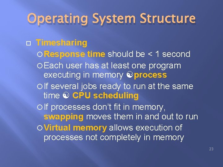 Operating System Structure Timesharing: Response time should be < 1 second Each user has Operating System Structure Timesharing: Response time should be < 1 second Each user has