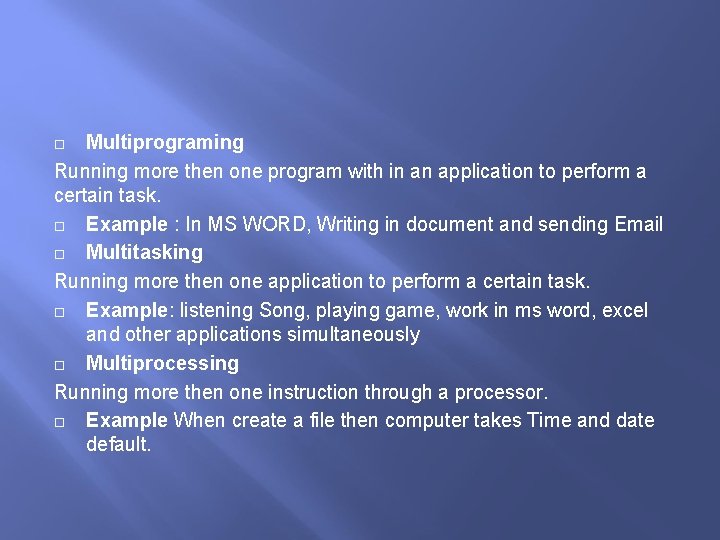 Multiprograming Running more then one program with in an application to perform a certain Multiprograming Running more then one program with in an application to perform a certain