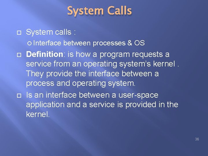 System Calls System calls : Interface between processes & OS Definition: is how a System Calls System calls : Interface between processes & OS Definition: is how a