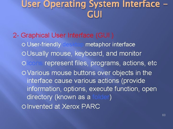 User Operating System Interface GUI 2 - Graphical User Interface (GUI ) User-friendly desktop User Operating System Interface GUI 2 - Graphical User Interface (GUI ) User-friendly desktop