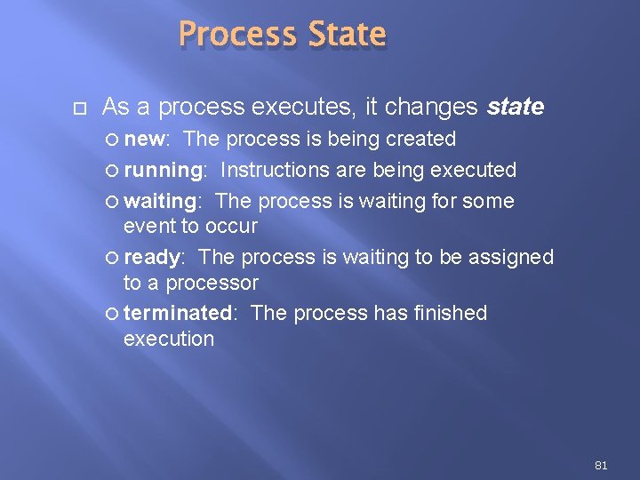 Process State As a process executes, it changes state new: The process is being Process State As a process executes, it changes state new: The process is being