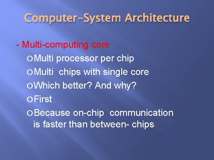 Computer-System Architecture - Multi-computing core Multi processor per chip Multi chips with single core Computer-System Architecture - Multi-computing core Multi processor per chip Multi chips with single core