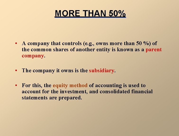 MORE THAN 50% • A company that controls (e. g. , owns more than