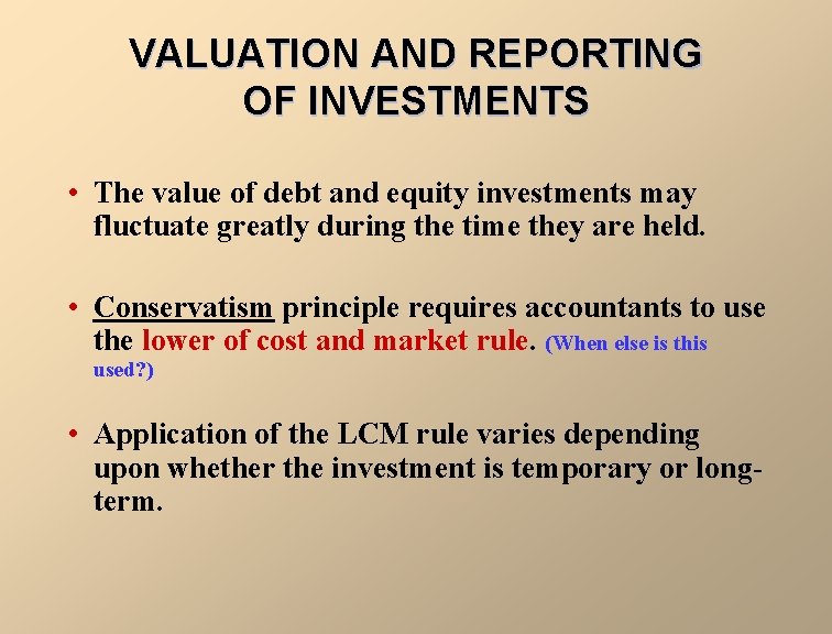 VALUATION AND REPORTING OF INVESTMENTS • The value of debt and equity investments may