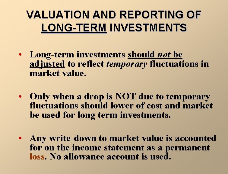 VALUATION AND REPORTING OF LONG-TERM INVESTMENTS • Long-term investments should not be adjusted to