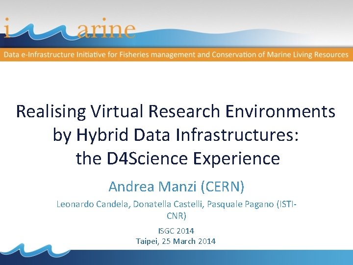 Realising Virtual Research Environments by Hybrid Data Infrastructures: the D 4 Science Experience Andrea