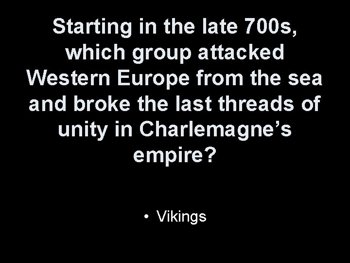Starting in the late 700 s, which group attacked Western Europe from the sea