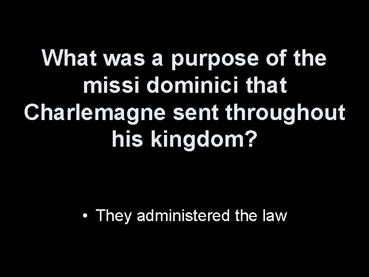 What was a purpose of the missi dominici that Charlemagne sent throughout his kingdom?