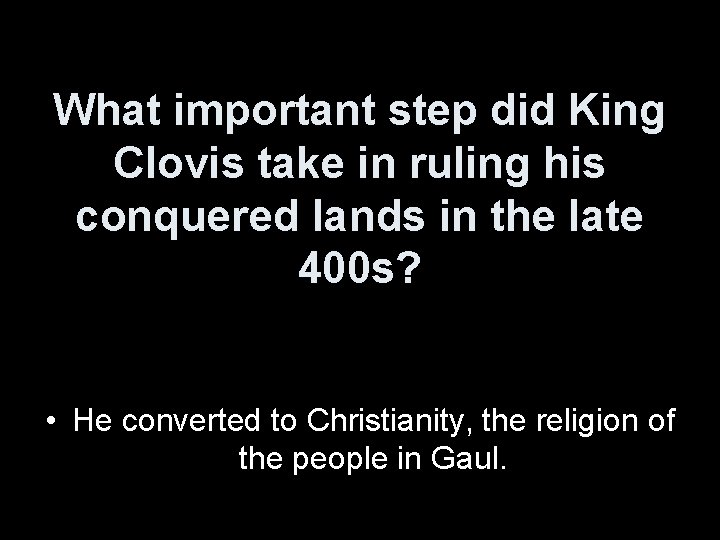 What important step did King Clovis take in ruling his conquered lands in the
