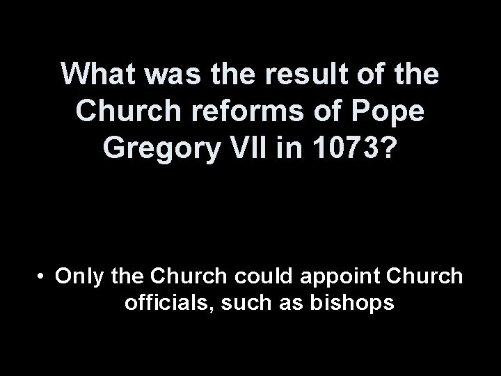 What was the result of the Church reforms of Pope Gregory VII in 1073?