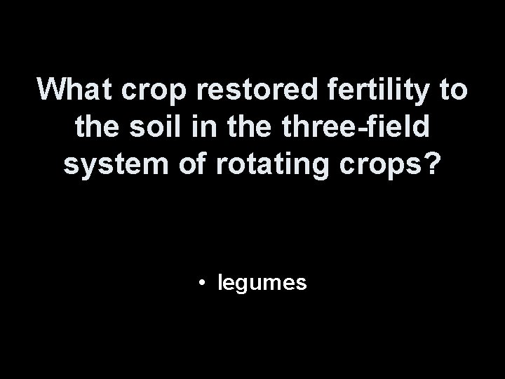 What crop restored fertility to the soil in the three-field system of rotating crops?