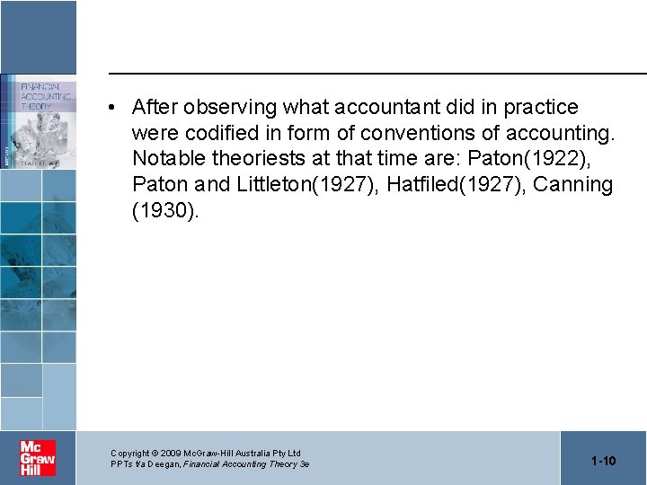  • After observing what accountant did in practice were codified in form of