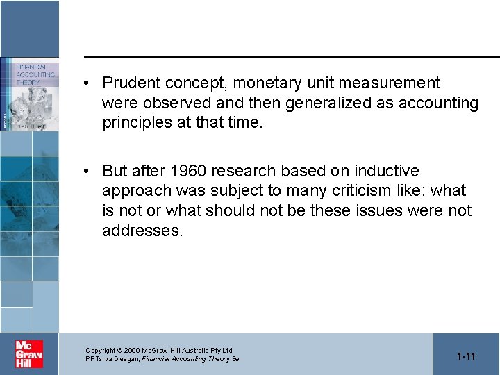  • Prudent concept, monetary unit measurement were observed and then generalized as accounting