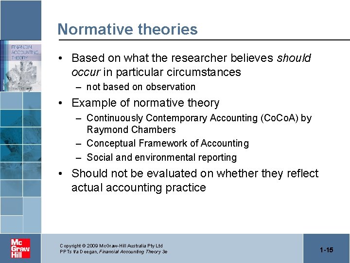 Normative theories • Based on what the researcher believes should occur in particular circumstances