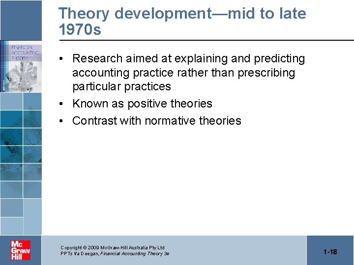 Theory development—mid to late 1970 s • Research aimed at explaining and predicting accounting