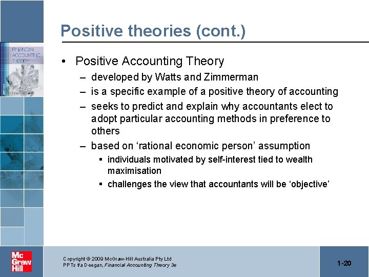 Positive theories (cont. ) • Positive Accounting Theory – developed by Watts and Zimmerman