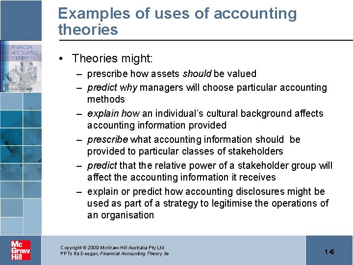 Examples of uses of accounting theories • Theories might: – prescribe how assets should