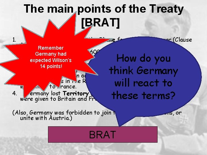 The main points of the Treaty [BRAT] 1. Germany had to accept the Blame