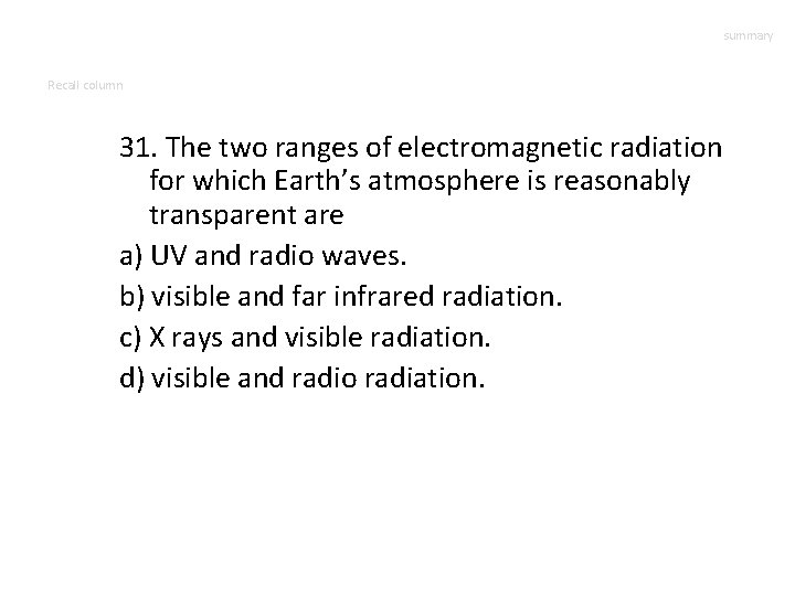 summary Recall column 31. The two ranges of electromagnetic radiation for which Earth’s atmosphere