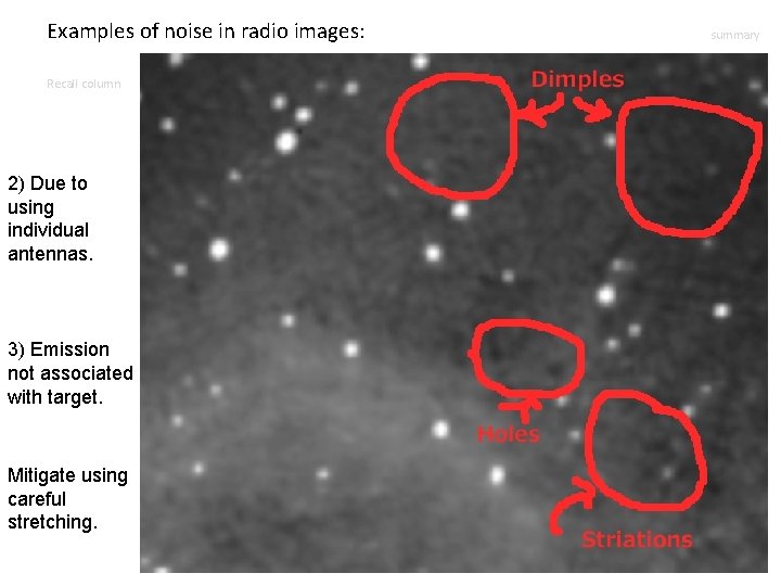 Examples of noise in radio images: Recall column 2) Due to using individual antennas.