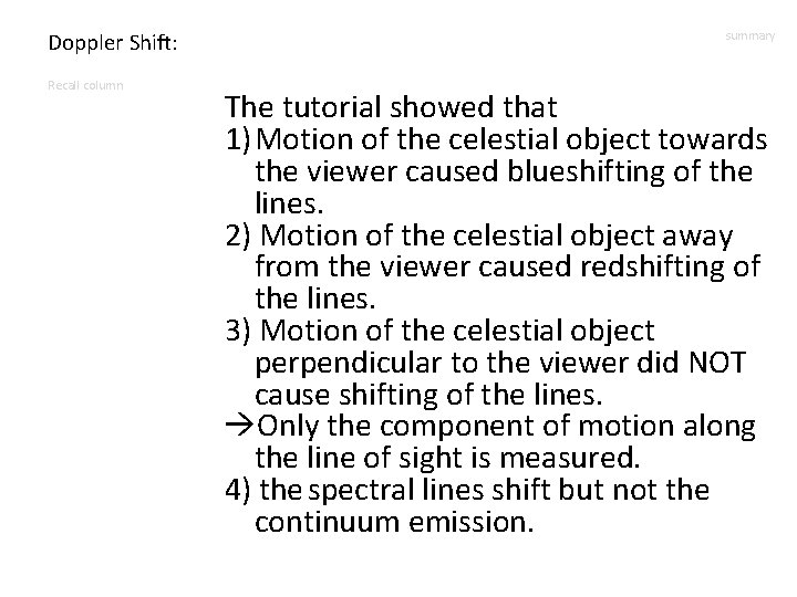 Doppler Shift: Recall column summary The tutorial showed that 1) Motion of the celestial