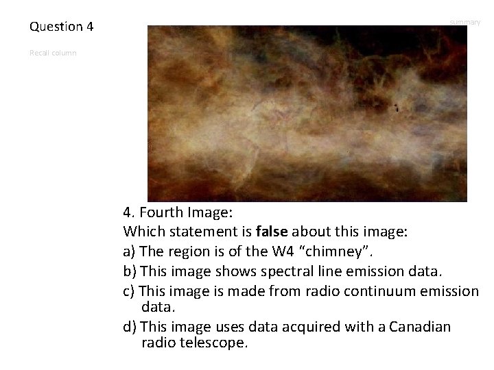 Question 4 summary Recall column 4. Fourth Image: Which statement is false about this