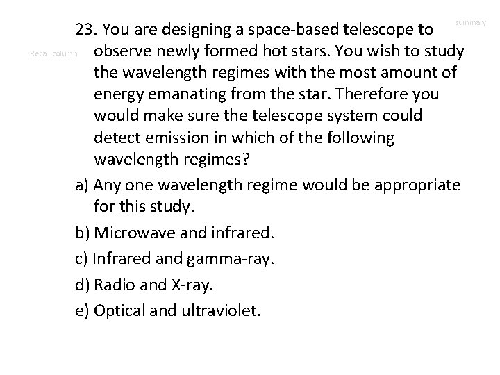 23. You are designing a space-based telescope to observe newly formed hot stars. You