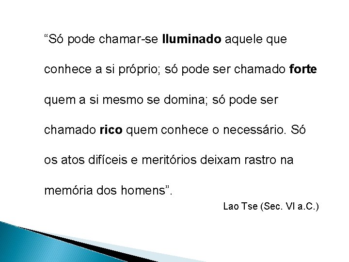 “Só pode chamar-se Iluminado aquele que conhece a si próprio; só pode ser chamado