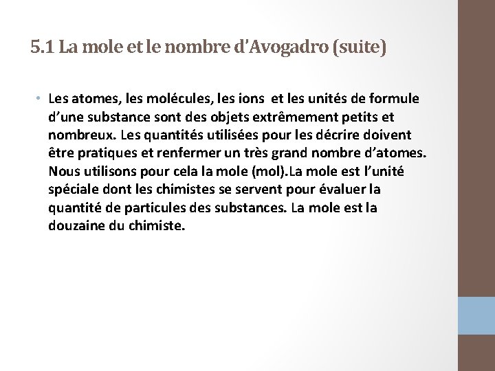 5. 1 La mole et le nombre d’Avogadro (suite) • Les atomes, les molécules,