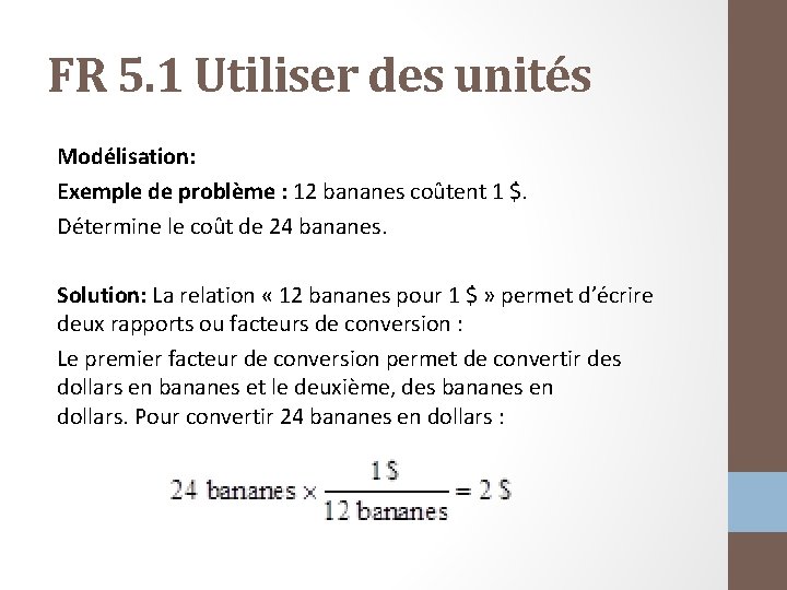 FR 5. 1 Utiliser des unités Modélisation: Exemple de problème : 12 bananes coûtent
