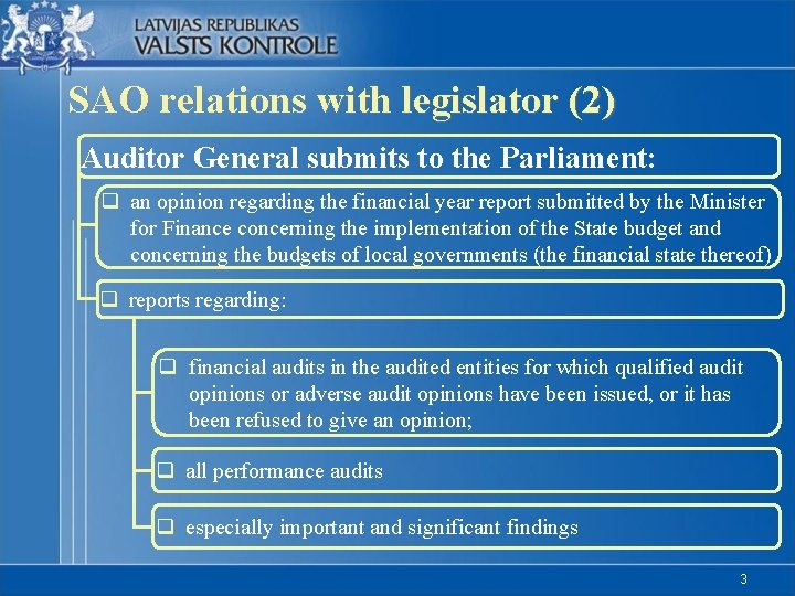 SAO relations with legislator (2) Auditor General submits to the Parliament: q an opinion