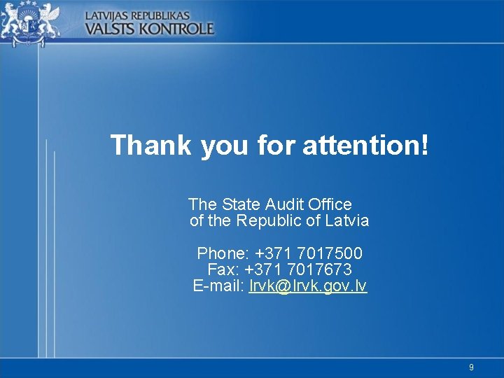 Thank you for attention! The State Audit Office of the Republic of Latvia Phone: