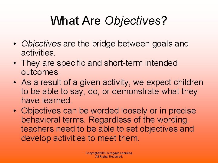 What Are Objectives? • Objectives are the bridge between goals and activities. • They