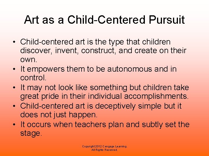 Art as a Child-Centered Pursuit • Child-centered art is the type that children discover,