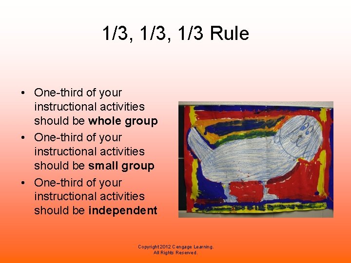 1/3, 1/3 Rule • One-third of your instructional activities should be whole group •