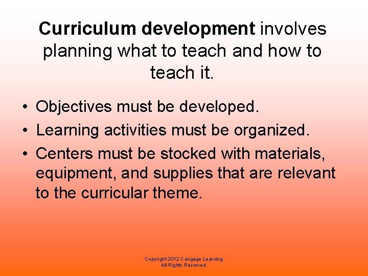 Curriculum development involves planning what to teach and how to teach it. • Objectives