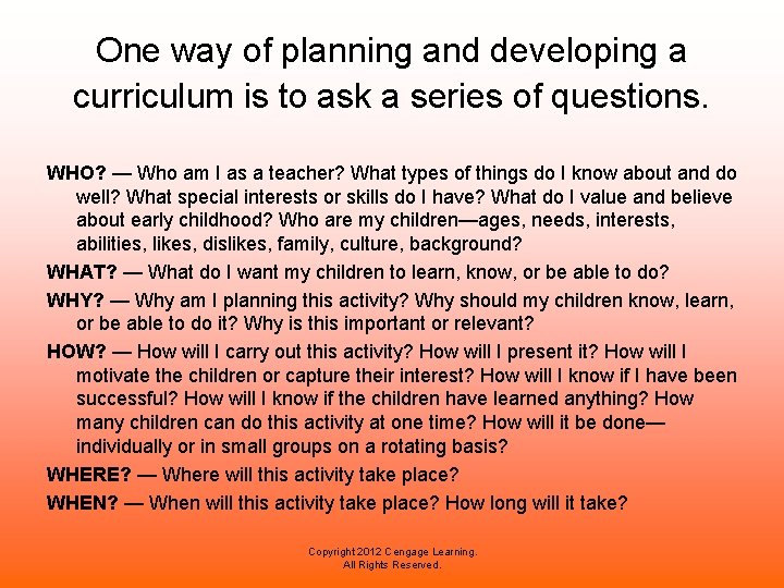 One way of planning and developing a curriculum is to ask a series of