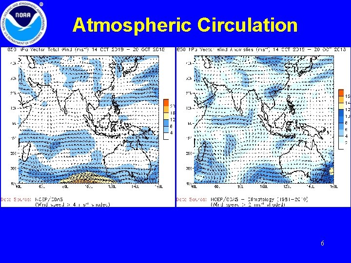 Atmospheric Circulation Generally these CDAS maps are two days behind. But sometimes, as it