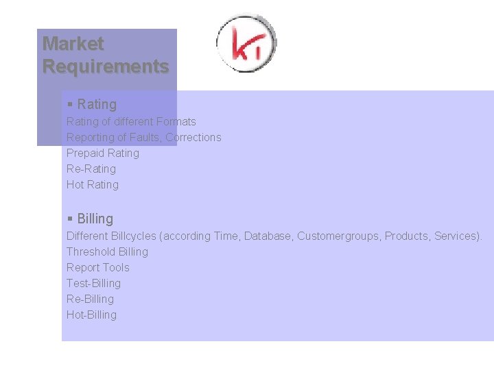 Market Requirements § Rating of different Formats Reporting of Faults, Corrections Prepaid Rating Re-Rating