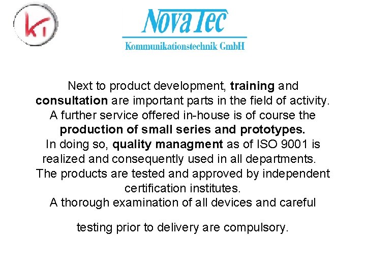 Next to product development, training and consultation are important parts in the field of