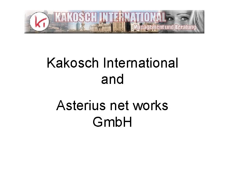 Kakosch International and Asterius net works Gmb. H 