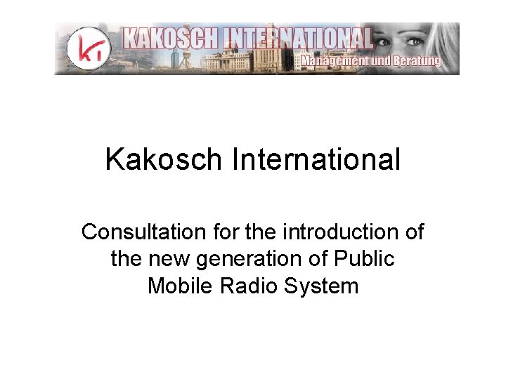 Kakosch International Consultation for the introduction of the new generation of Public Mobile Radio