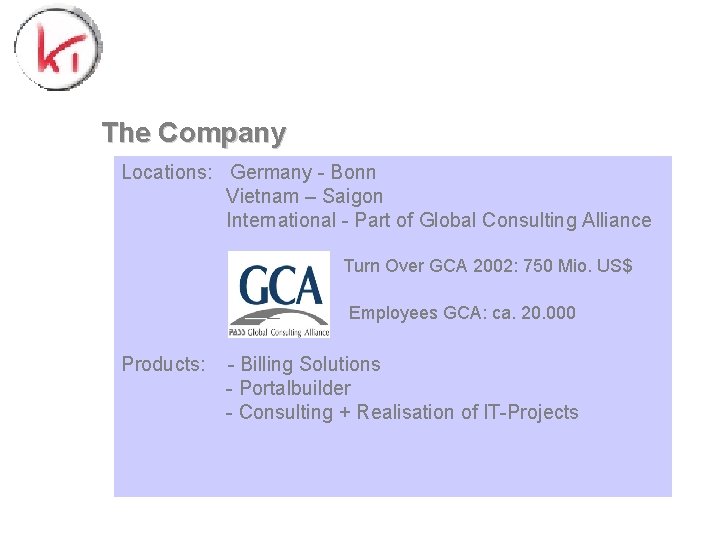 The Company Locations: Germany - Bonn Vietnam – Saigon International - Part of Global