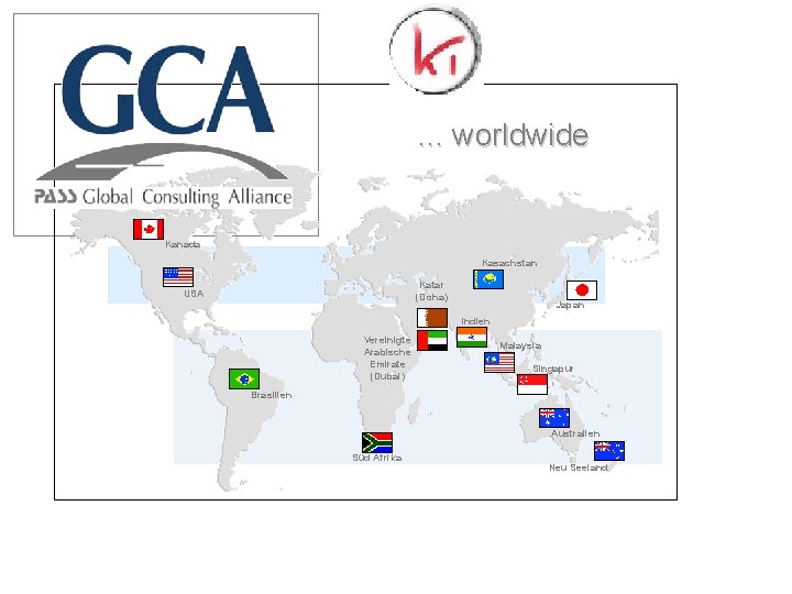 . . . worldwide Kanada Kasachstan Katar (Doha) USA Japan Indien Vereinigte Arabische Emirate