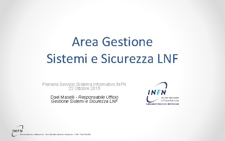 Area Gestione Sistemi e Sicurezza LNF Plenaria Servizio Sistema Informativo INFN 22 Ottobre 2015