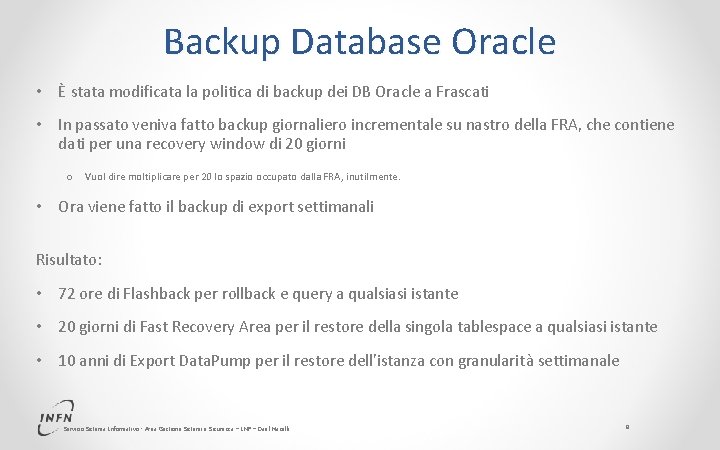 Backup Database Oracle • È stata modificata la politica di backup dei DB Oracle