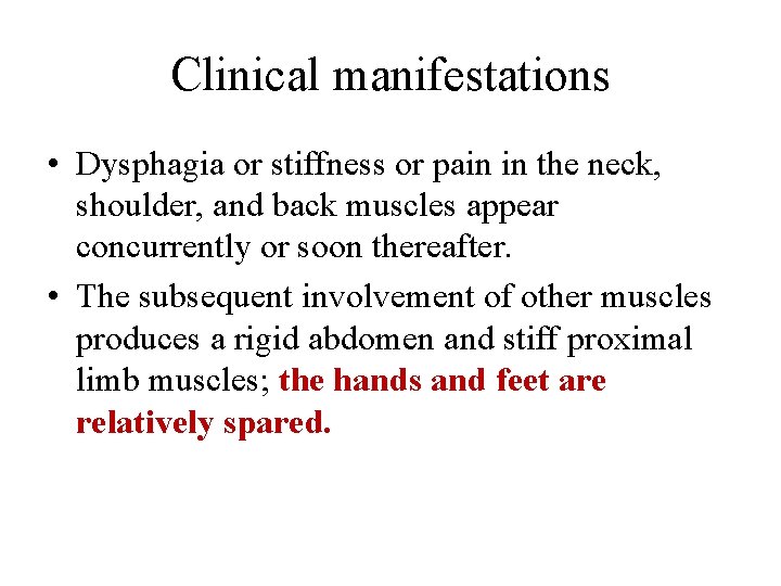 Clinical manifestations • Dysphagia or stiffness or pain in the neck, shoulder, and back